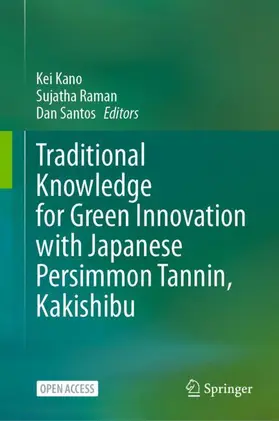 Kano / Raman / Santos |  Traditional Knowledge for Green Innovation with Japanese Persimmon Tannin, Kakishibu | Buch |  Sack Fachmedien