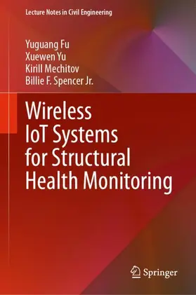 Fu / Yu / Mechitov |  Wireless IoT Systems for Structural Health Monitoring | Buch |  Sack Fachmedien