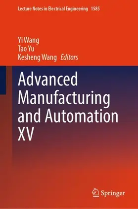 Wang / Yu |  Advanced Manufacturing and Automation XV | Buch |  Sack Fachmedien