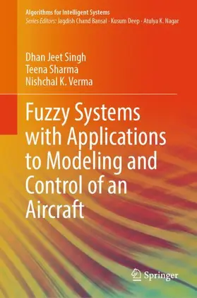 Singh / Sharma / Verma |  Fuzzy Systems with Applications to Modeling and Control of an Aircraft | Buch |  Sack Fachmedien