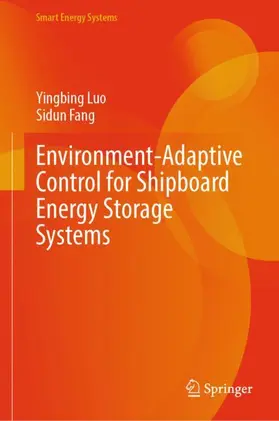 Luo / Fang |  Environment-Adaptive Control for Shipboard Energy Storage Systems | Buch |  Sack Fachmedien