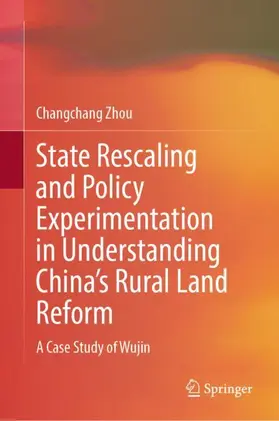 Zhou |  State Rescaling and Policy Experimentation in Understanding China's Rural Land Reform | Buch |  Sack Fachmedien
