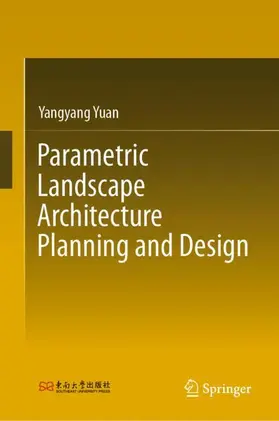 Yuan |  Parametric Landscape Architecture Planning and Design | Buch |  Sack Fachmedien