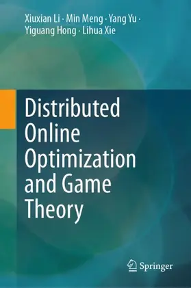 Li / Meng / Yu |  Distributed Online Optimization and Game Theory | Buch |  Sack Fachmedien