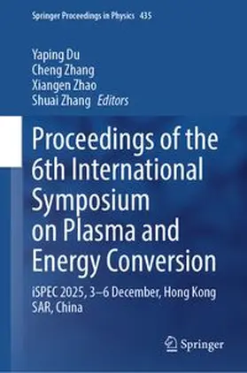 Du / Zhang / Zhao |  Proceedings of the 6th International Symposium on Plasma and Energy Conversion | eBook | Sack Fachmedien