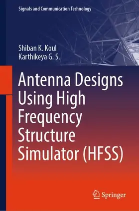 Koul / G. S. |  Antenna Designs Using High Frequency Structure Simulator (HFSS) | Buch |  Sack Fachmedien