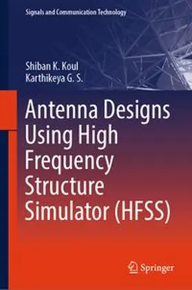 Koul / G. S. | Antenna Designs Using High Frequency Structure Simulator (HFSS) | E-Book | www.sack.de