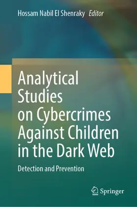 El Shenraky | Analytical Studies on Cybercrimes Against Children in the Dark Web | Buch | 978-981-958468-0 | www.sack.de