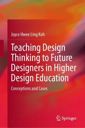 Koh |  Teaching Design Thinking to Future Designers in Higher Design Education | Buch |  Sack Fachmedien