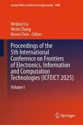 Liu / Zhang / Chen |  Proceedings of the 5th International Conference on Frontiers of Electronics, Information and Computation Technologies (ICFEICT 2025) | Buch |  Sack Fachmedien