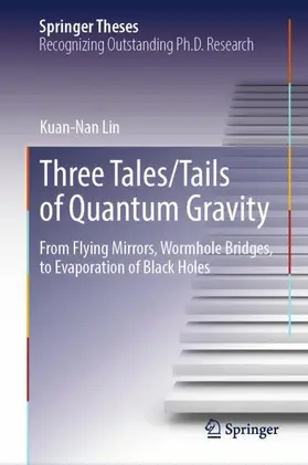 Lin | Three Tales/Tails of Quantum Gravity | Buch | 978-981-958718-6 | www.sack.de