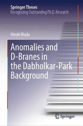 Wada |  Anomalies and D-Branes in the Dabholkar-Park Background | Buch |  Sack Fachmedien