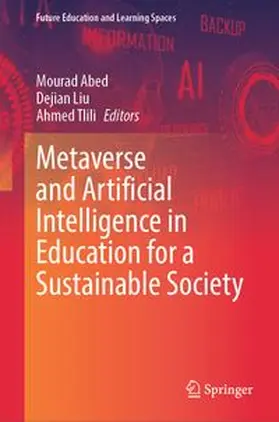 Abed / Liu / Tlili |  Metaverse and Artificial Intelligence in Education for a Sustainable Society | eBook | Sack Fachmedien