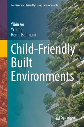 Ao / Long / Bahmani |  Child-Friendly Built Environments | Buch |  Sack Fachmedien