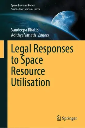 Bhat B / Variath |  Legal Responses to Space Resource Utilisation | Buch |  Sack Fachmedien
