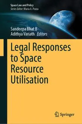 Bhat B / Variath |  Legal Responses to Space Resource Utilisation | eBook | Sack Fachmedien