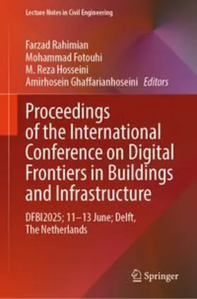 Rahimian / Fotouhi / Hosseini |  Proceedings of the International Conference on Digital Frontiers in Buildings and Infrastructure | eBook | Sack Fachmedien