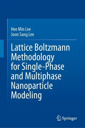 Lee |  Lattice Boltzmann Methodology for Single-Phase and Multiphase Nanoparticle Modeling | Buch |  Sack Fachmedien