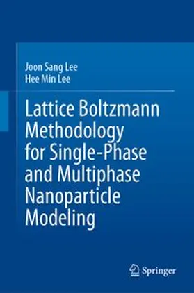 Lee | Lattice Boltzmann Methodology for Single-Phase and Multiphase Nanoparticle Modeling | E-Book | www.sack.de