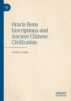 Long |  Oracle Bone Inscriptions and Ancient Chinese Civilization | Buch |  Sack Fachmedien