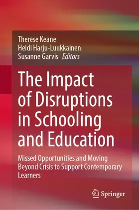 Keane / Harju-Luukkainen / Garvis |  The Impact of Disruptions in Schooling and Education | Buch |  Sack Fachmedien
