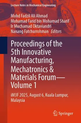 Ahmad / Mohamad Sharif / Oktaviandri |  Proceedings of the 5th Innovative Manufacturing, Mechatronics & Materials Forum - Volume 1 | Buch |  Sack Fachmedien