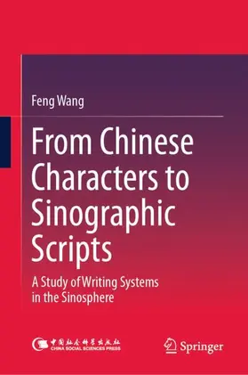 Wang |  From Chinese Characters to Sinographic Scripts | Buch |  Sack Fachmedien