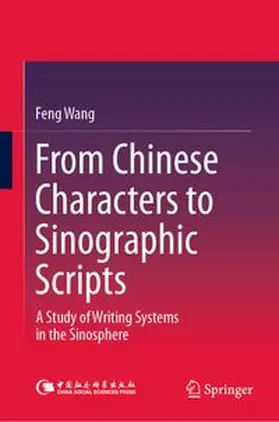 Wang |  From Chinese Characters to Sinographic Scripts | eBook | Sack Fachmedien