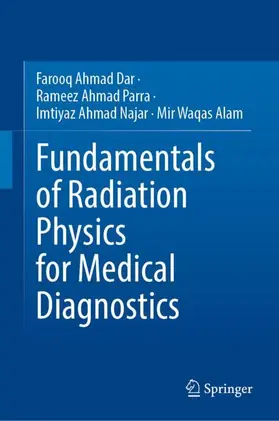 Ahmad Dar / Ahmad Parra / Ahmad Najar |  Fundamentals of Radiation Physics for Medical Diagnostics | Buch |  Sack Fachmedien