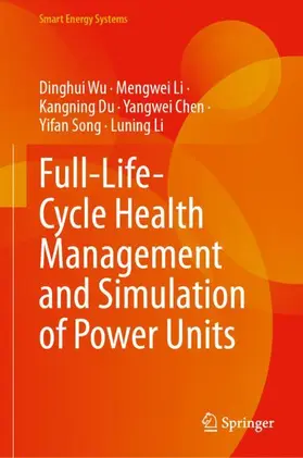 Wu / Li / Du |  Full-Life-Cycle Health Management and Simulation of Power Units | Buch |  Sack Fachmedien