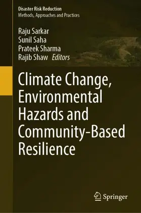 Sarkar / Saha / Sharma |  Climate Change, Environmental Hazards and Community-Based Resilience | Buch |  Sack Fachmedien