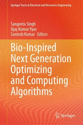 Singh / Vyas / Kumar |  Bio-Inspired Next Generation Optimizing and Computing Algorithms | Buch |  Sack Fachmedien