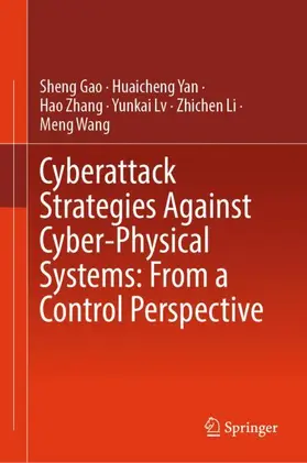 Gao / Yan / Zhang |  Cyberattack Strategies Against Cyber-Physical Systems: From a Control Perspective | Buch |  Sack Fachmedien