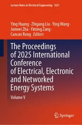 Huang / Liu / Wang |  The Proceedings of 2025 International Conference of Electrical, Electronic and Networked Energy Systems | eBook | Sack Fachmedien