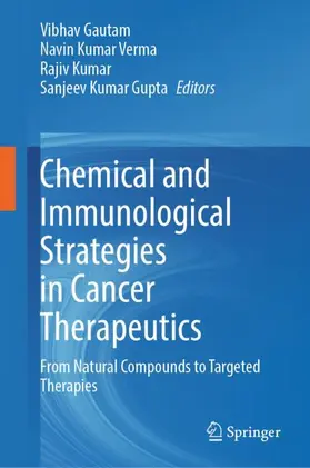 Gautam / Verma / Kumar |  Chemical and Immunological Strategies in Cancer Therapeutics | Buch |  Sack Fachmedien