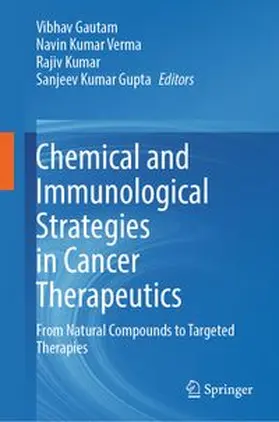 Gautam / Verma / Kumar |  Chemical and Immunological Strategies in Cancer Therapeutics | eBook | Sack Fachmedien