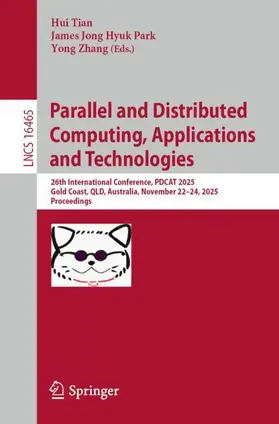 Tian / Park / Zhang |  Parallel and Distributed Computing, Applications and Technologies | Buch |  Sack Fachmedien