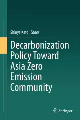 Kato |  Decarbonization Policy Toward Asia Zero Emission Community | Buch |  Sack Fachmedien