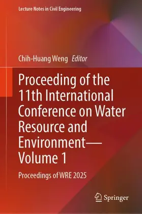 Weng |  Proceeding of the 11th International Conference on Water Resource and Environment - Volume 1 | Buch |  Sack Fachmedien