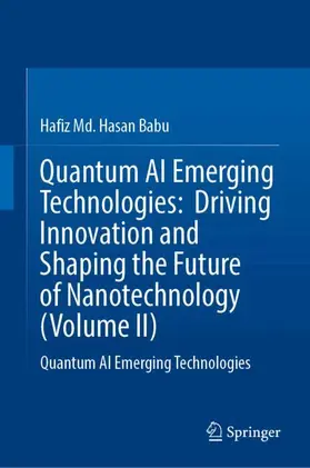 Hasan Babu |  Quantum AI Emerging Technologies: Driving Innovation and Shaping the Future of Nanotechnology (Volume II) | Buch |  Sack Fachmedien