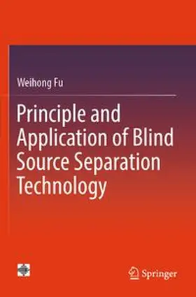 Fu | Principle and Application of Blind Source Separation Technology | Buch | 978-981-960024-3 | www.sack.de