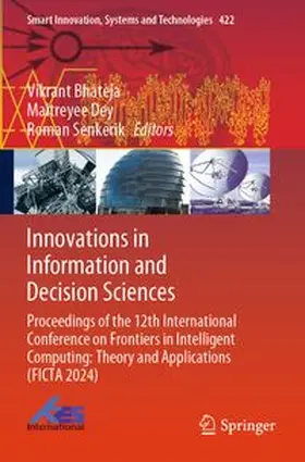 Bhateja / Dey / Senkerik | Innovations in Information and Decision Sciences | Buch | 978-981-960149-3 | www.sack.de