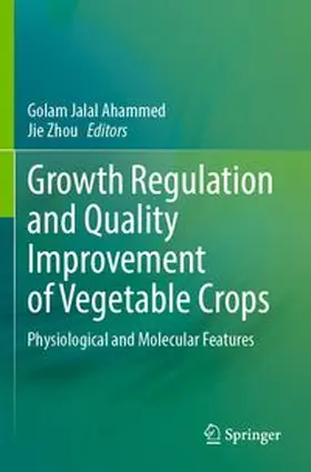 Ahammed / Zhou |  Growth Regulation and Quality Improvement of Vegetable Crops | Buch |  Sack Fachmedien