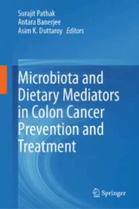 Pathak / Banerjee / Duttaroy |  Microbiota and Dietary Mediators in Colon Cancer Prevention and Treatment | eBook | Sack Fachmedien