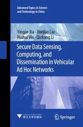 Xia / Liu / Wu |  Secure Data Sensing, Computing, and Dissemination in Vehicular Ad Hoc Networks | Buch |  Sack Fachmedien