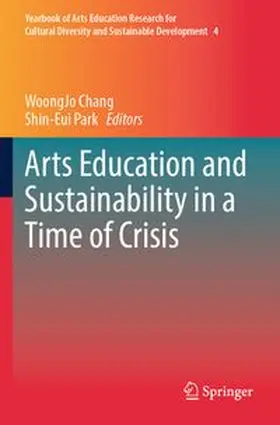 Chang / Park |  Arts Education and Sustainability in a Time of Crisis | Buch |  Sack Fachmedien