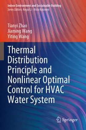 Zhao / Wang |  Thermal Distribution Principle and Nonlinear Optimal Control for HVAC Water System | Buch |  Sack Fachmedien
