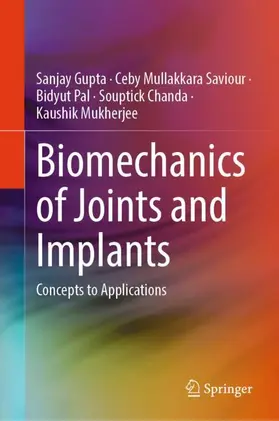 Gupta / Saviour / Mukherjee |  Biomechanics of Joints and Implants | Buch |  Sack Fachmedien