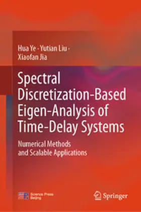 Ye / Liu / Jia |  Spectral Discretization-Based Eigen-Analysis of Time-Delay Systems | eBook | Sack Fachmedien