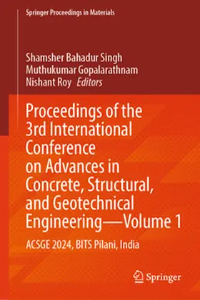Singh / Gopalarathnam / Roy |  Proceedings of the 3rd International Conference on Advances in Concrete, Structural, and Geotechnical Engineering—Volume 1 | eBook | Sack Fachmedien